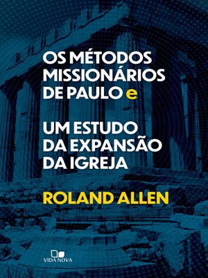cover image of Os métodos missionários de Paulo e um estudo da expansão da igreja